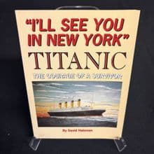 I'll See You in New York: Titanic - The Courage of a Survivor
