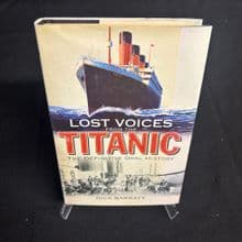 Lost Voices from the Titanic: The Definitive Oral History
