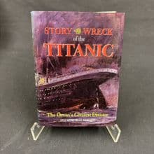 Story of the Wreck of the Titanic: The Ocean's Greatest Disaster