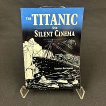 The Titanic and Silent Cinema  by Stephen Bottomore