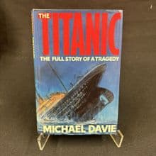 The Titanic: The Full Story of a Tragedy by Michael Davie