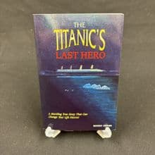 The Titanics Last Hero by Moody Adams