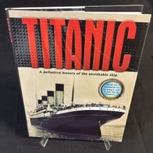 Titanic: A Definitive History of the Unsinkable Ship