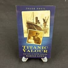 Titanic Valour: The Life of Fifth Officer Harold Lowe by Inger Sheil