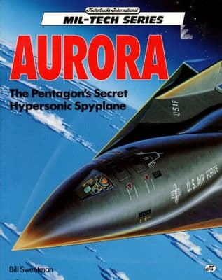 Aurora The Pentagons Secret Hypersonic Spyplane by Bill Sweetman