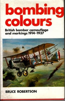 Bombing Colours - British Bomber Camouflage and Markings 1914-1937 by Bruce Robertson