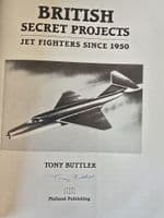British Secret Projects - Jet Fighters since 1950 by Tony Butler - signed copy