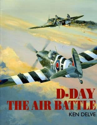 D-DAY The Air Battle by Ken Delve