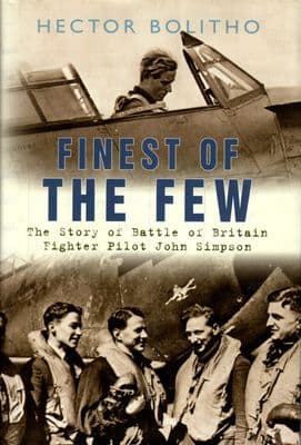 Finest of the Few - Battle of Britain Pilot John Simpson by Hector Bolitho