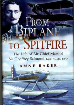 From Biplane to Spitfire The Life of ACM Sir Geoffrey Salmond by Anne Baker