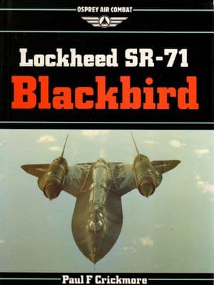 Lockheed SR-71 Blackbird by Paul F Crickmore Osprey Air Combat A-12,YF-12A 0850456533
