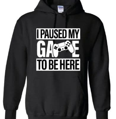 I paused my Game to Be Here Hoody