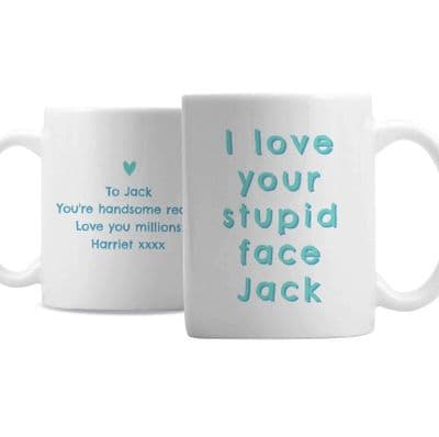 Personalised I Love Your Stupid Face Mug