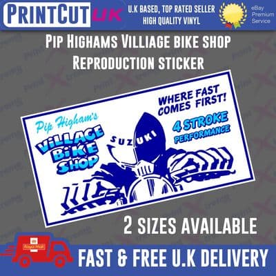 PIP HIGHAMS VILLIAGE BIKE SHOP SUZUKI DEALER  REPRODUCTION STICKER