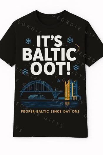 1.112 - Geordie Gifts T-Shirt - ITS BALTIC OOT (2)