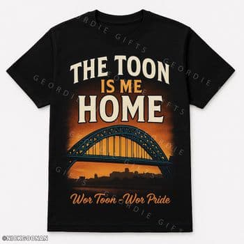 Geordie Gifts T-Shirt - TOON IS ME HOME (2)