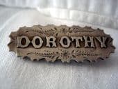 DOROTHY Victorian Silver Name Brooch - Dorothy- Birmingham 1897 (Sold)