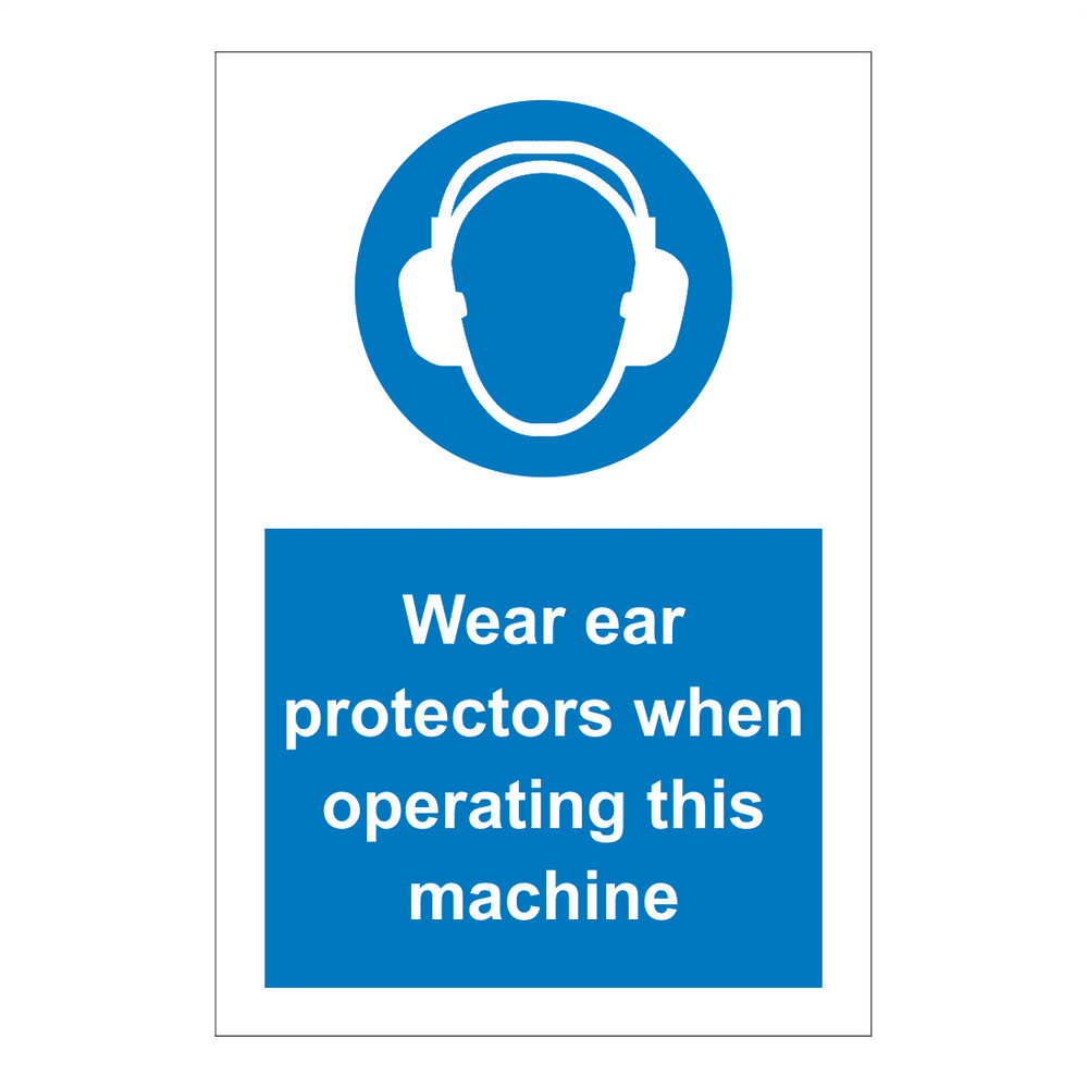 Wear Ear Protectors When Operating This Machine Sign