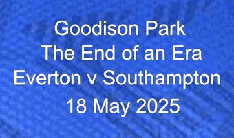 2025 Everton**End Of A Era Last Match Goodison Park**Match Day Transfer Details Football Logo