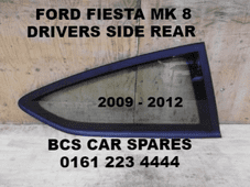FORD FIESTA Mk 8 REAR WINDOW / GLASS DRIVERS SIDE 2008 - 2012