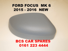 FORD FOCUS MK 6 2015 - 2016 DOOR MIRROR PASSENGER N/S COVER NEW NEW PRIMER READY TO PAINT