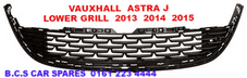 VAUXHALL ASTRA J LOWER BUMPER GRILL 2013 2014 2015 NEW NEW