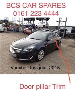 VAUXHALL INSIGNIA    DOOR   PILLAR TRIM   USED    13 14 15   REG (4)