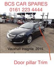 VAUXHALL INSIGNIA DOOR PILLAR TRIM USED 13 14 15 REG (4)