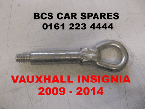 VAUXHALL INSIGNIA   TOWING EYE   BOLT   09 10 11 12 13  REG