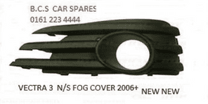 VAUXHALL VECTRA  MK 3 FOG LIGHT COVER  N/S  2006 - 2009   SRI  SXI