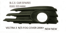 VAUXHALL VECTRA MK 3 FOG LIGHT COVER N/S 2006 - 2009 SRI SXI
