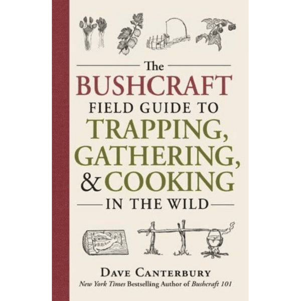 The Bushcraft Field Guide Book - Trapping, Gathering, and Cooking in the Wild- Dave Canterbury