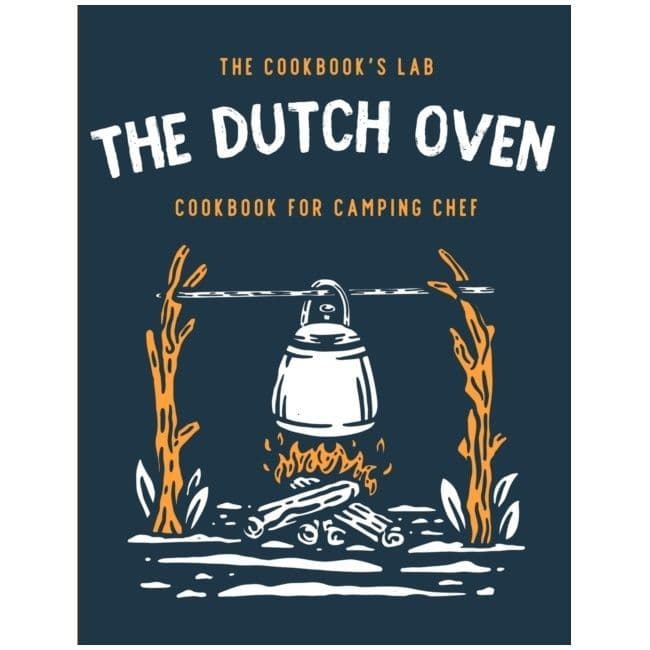 The Dutch Oven Cookbook for the Camping Chef
