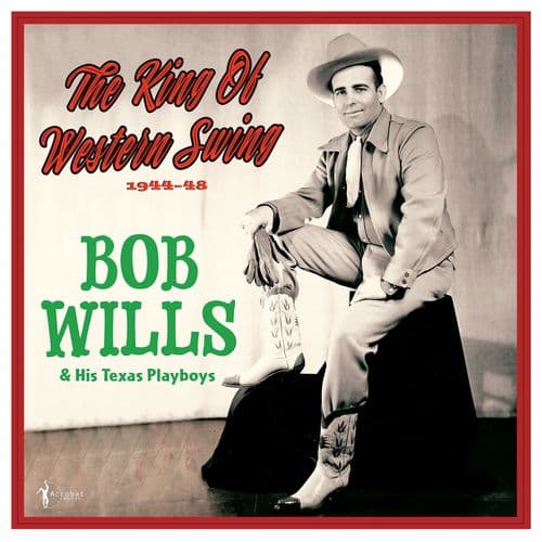 Bob Wills & His Texas Playboys - The King Of Western Swing: 1944-48 (LP)