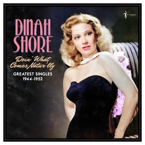 Dinah Shore - Doin’ What Comes Natur’lly: Greatest Singles 1944-52 (LP)