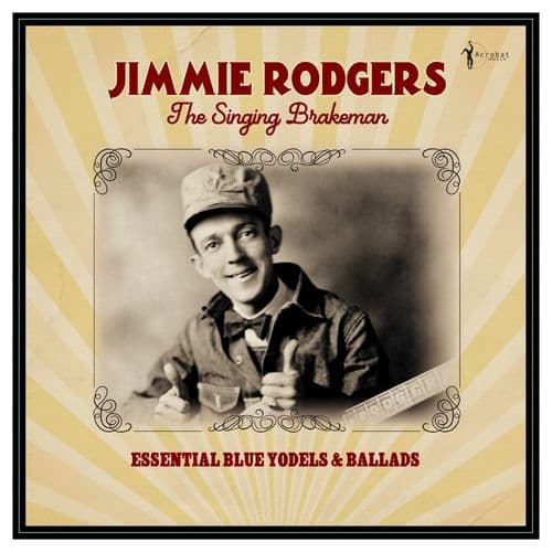 Jimmie Rodgers - The Singing Brakeman - Essential Blue Yodels & Ballads (LP)