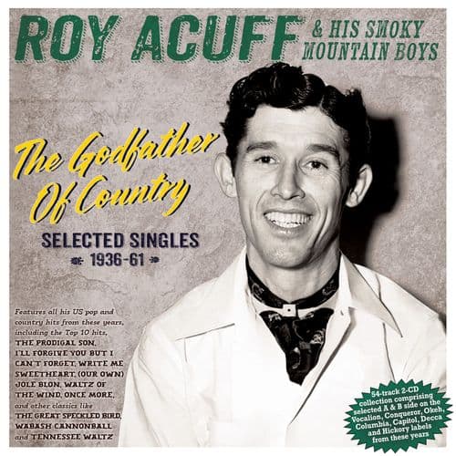 Roy Acuff & His Smoky Mountain Boys - The Godfather Of Country - Selected Singles 1936-61 (2CD)