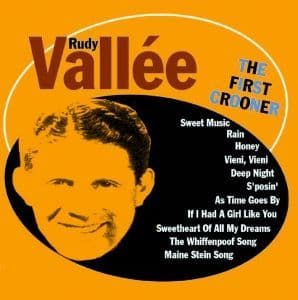 Rudy Vallée The First Crooner