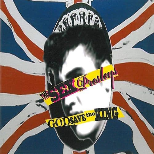 Sex Presleys  - God Save The King