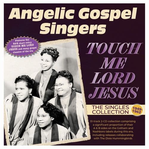 The Angelic Gospel Singers - Touch Me Lord Jesus - The Singles Collection 1949-62 (2CD)