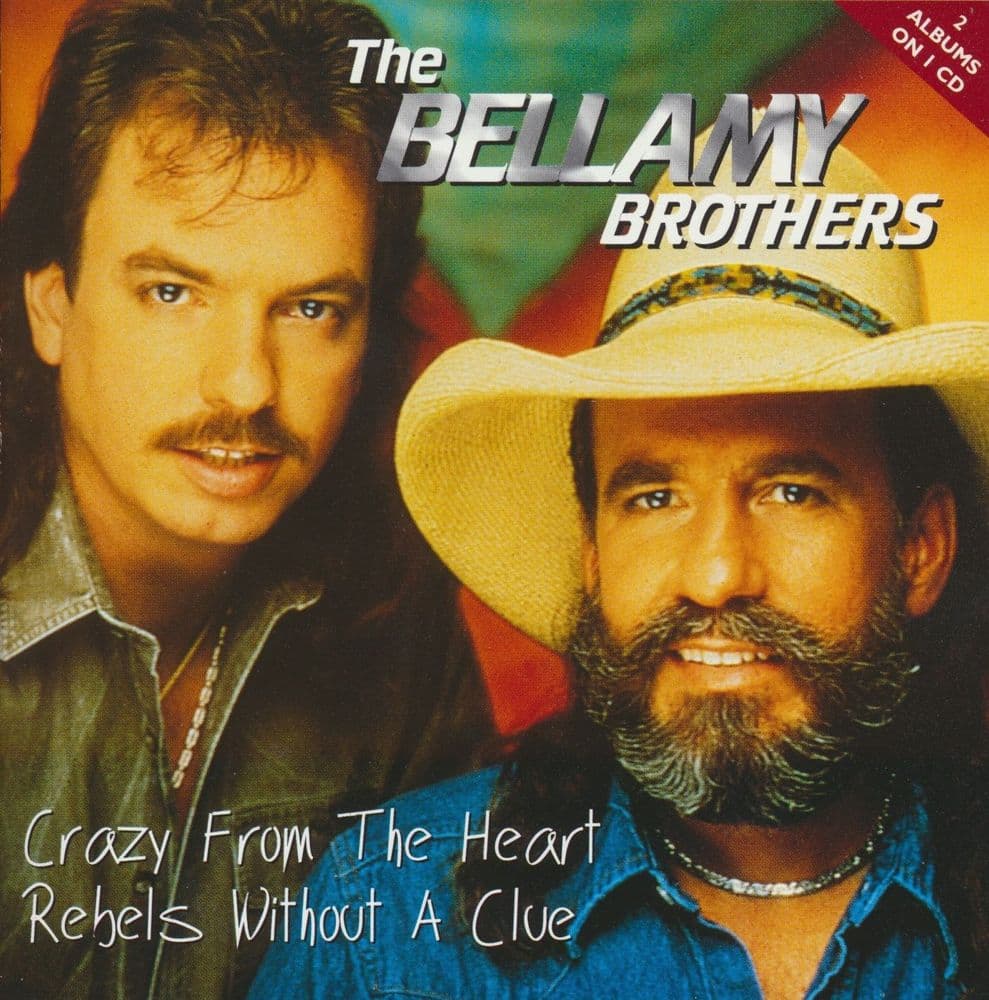 The Bellamy Brothers - Crazy From The Heart / Rebels Without A Clue