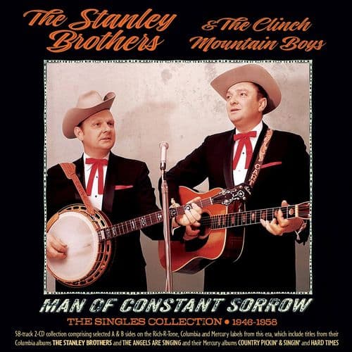 The Stanley Brothers & The Clinch Mountain Boys - Man Of Constant Sorrow - The Singles Collection 19