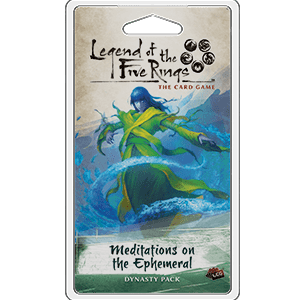Legend of the Five Rings: The Card Game - Meditations on the Ephemeral