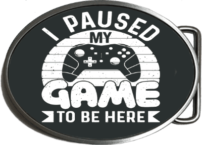 I Paused My Game - Gamer Belt Buckle. Code A0118