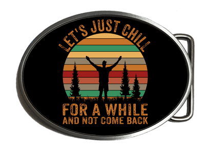 Let's Just Chill Belt Buckle. Code:A0144