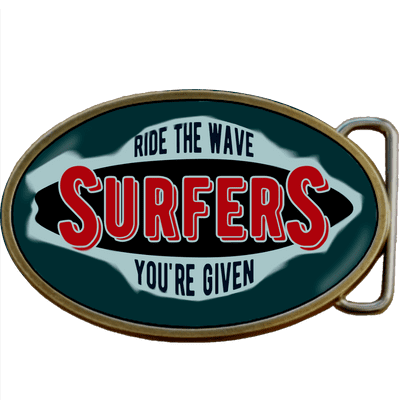 Surfer Ride The Wave You're Given Belt Buckle. Code A0006