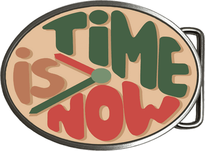 The Time is Now Belt Buckle. code: A0255