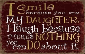 I Smile Because You Are My Daughter Plaque