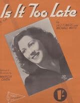 Is It Too Late Marcia Owen 1940s Sheet Music