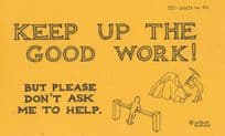 Keep Up The Good Work But Dont Ask Me To Help Comic Motto Proverb Postcard